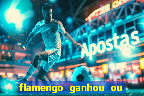 flamengo ganhou ou perdeu hoje